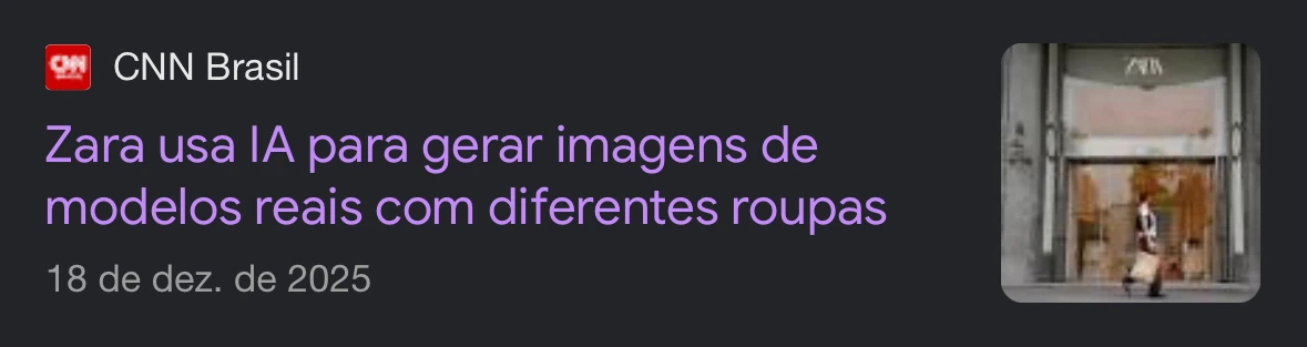 CNN Brasil: Zara usa IA para gerar imagens de modelos reais com diferentes roupas, 18 de dezembro de 2025